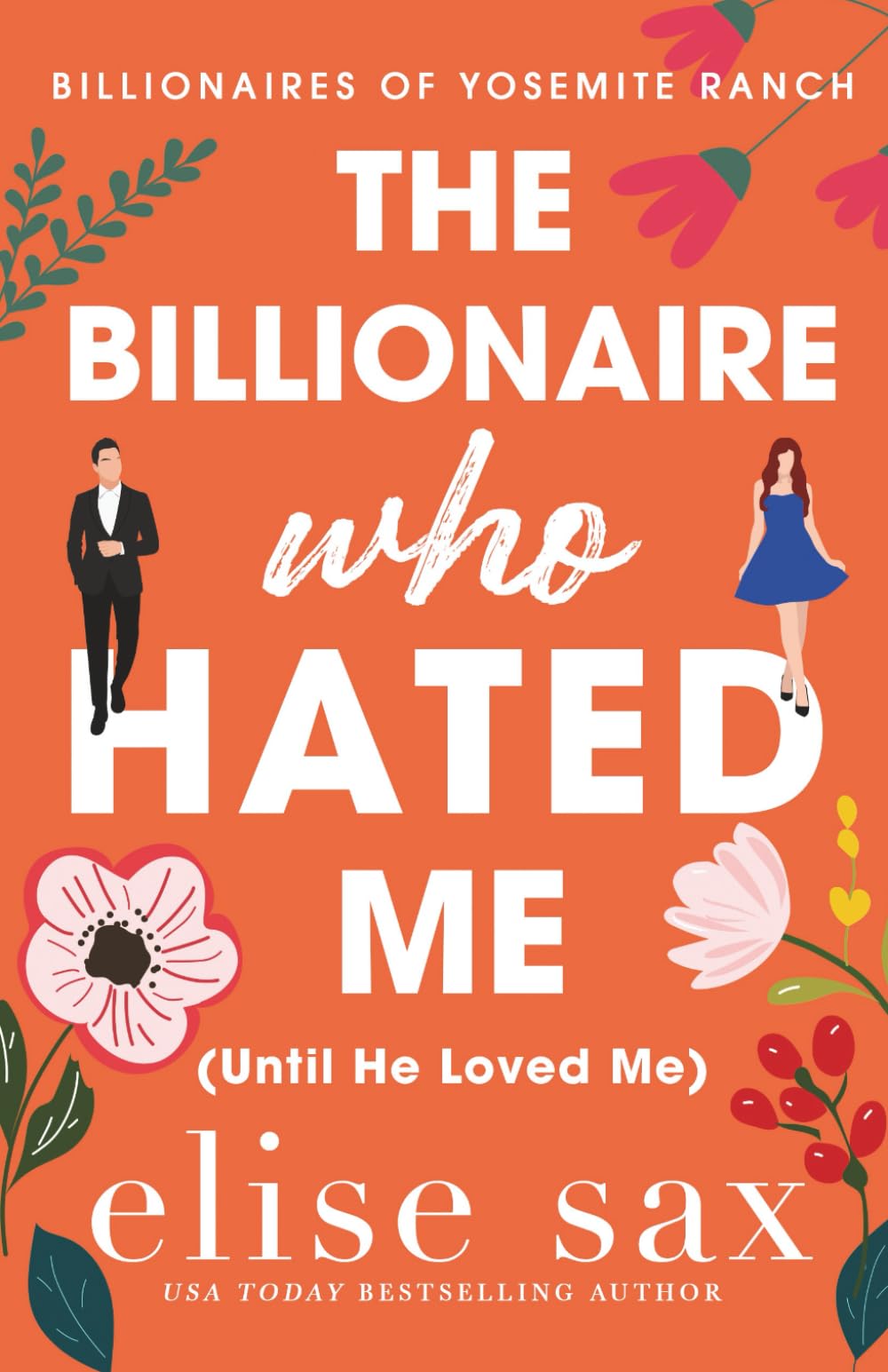 The Billionaire Who Hated Me (Until He Loved Me): A Small Town, Enemies to Lovers Billionaire Romance: 1 (Billionaires of Yosemite Ranch)