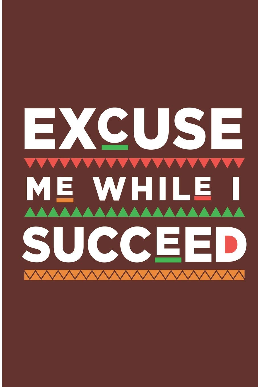 Excuse Me While I Succeed: Melanin Poppin' Blank Lined Note Book