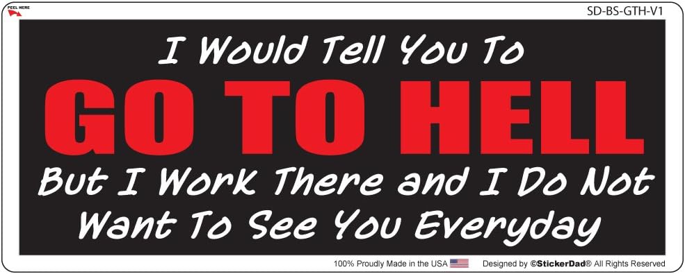 I Would Tell You to Go to Hell V1 Full Color Printed Bumper Sticker by StickerDad® - (Size: 8" x 3" Color: Full) - Hard Hat, Helmet, Windows, Walls, Bumpers, Laptop, Lockers, etc.