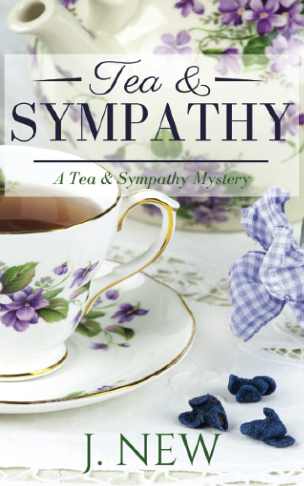 Tea & Sympathy: A Tea & Sympathy Mystery: 1