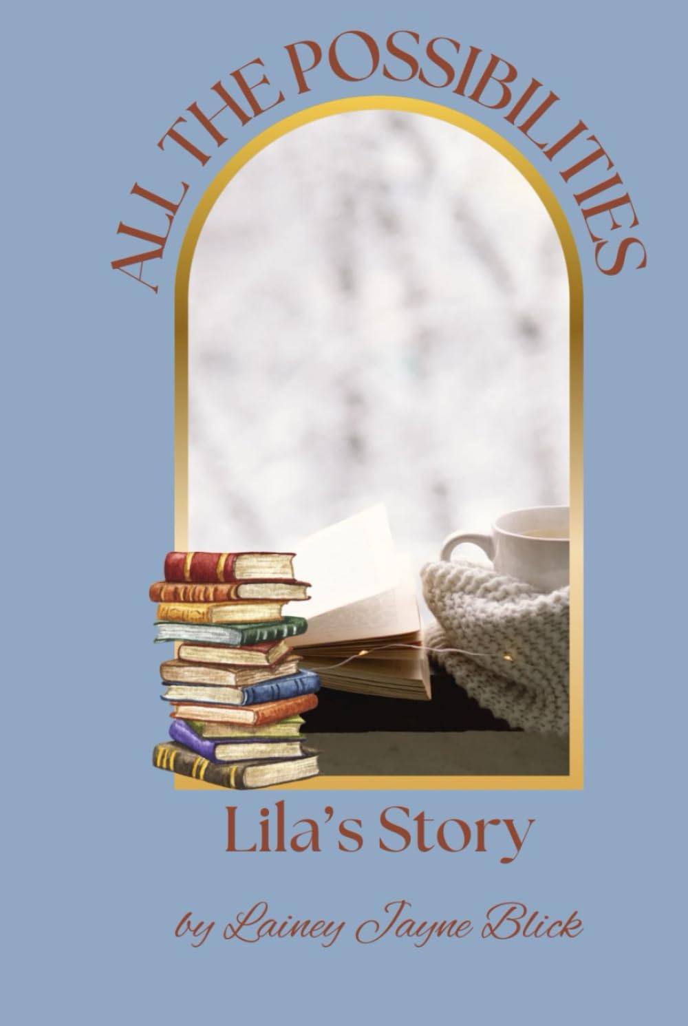 All the Possibilities: Lila's Story (The Book Lair)