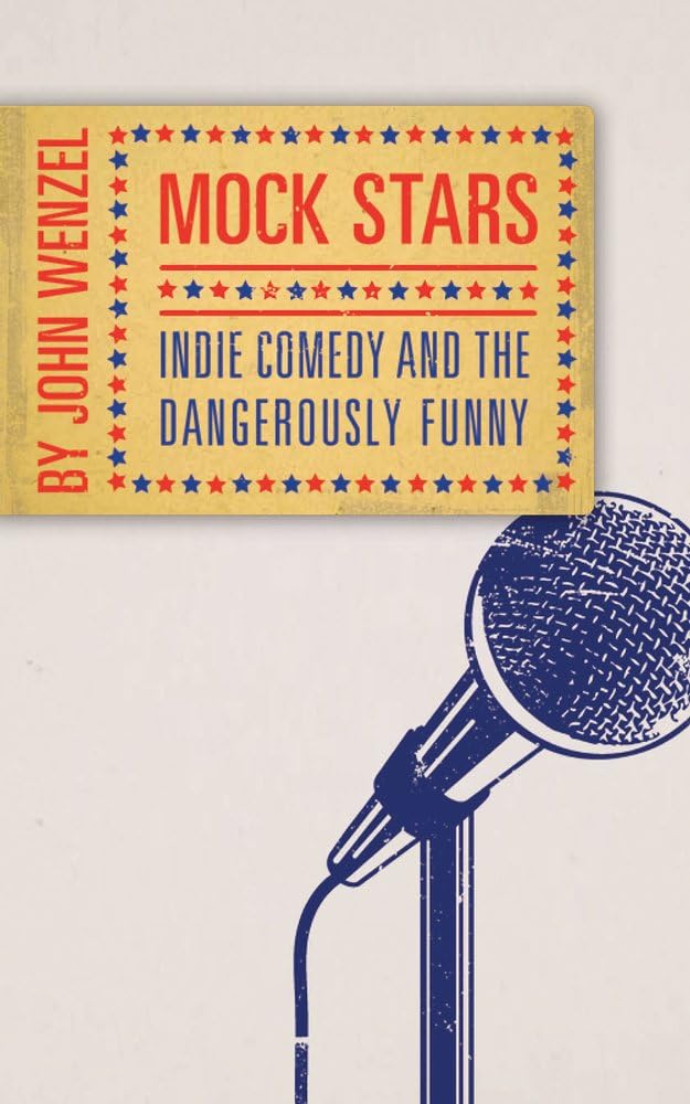 Buy Mock Stars: Indie Comedy and the Dangerously Funny — BookShops.in