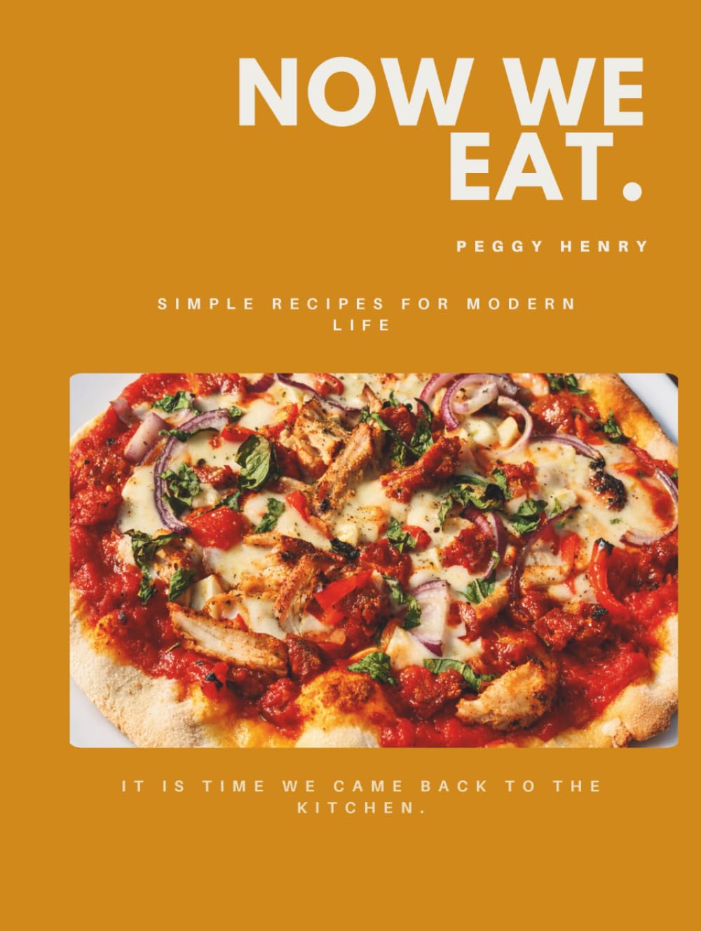 Now We Eat: Modern, Simple Food for Family, Friends and Everyday Life