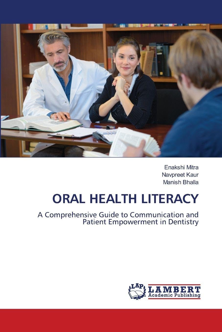 ORAL HEALTH LITERACY: A Comprehensive Guide to Communication and Patient Empowerment in Dentistry