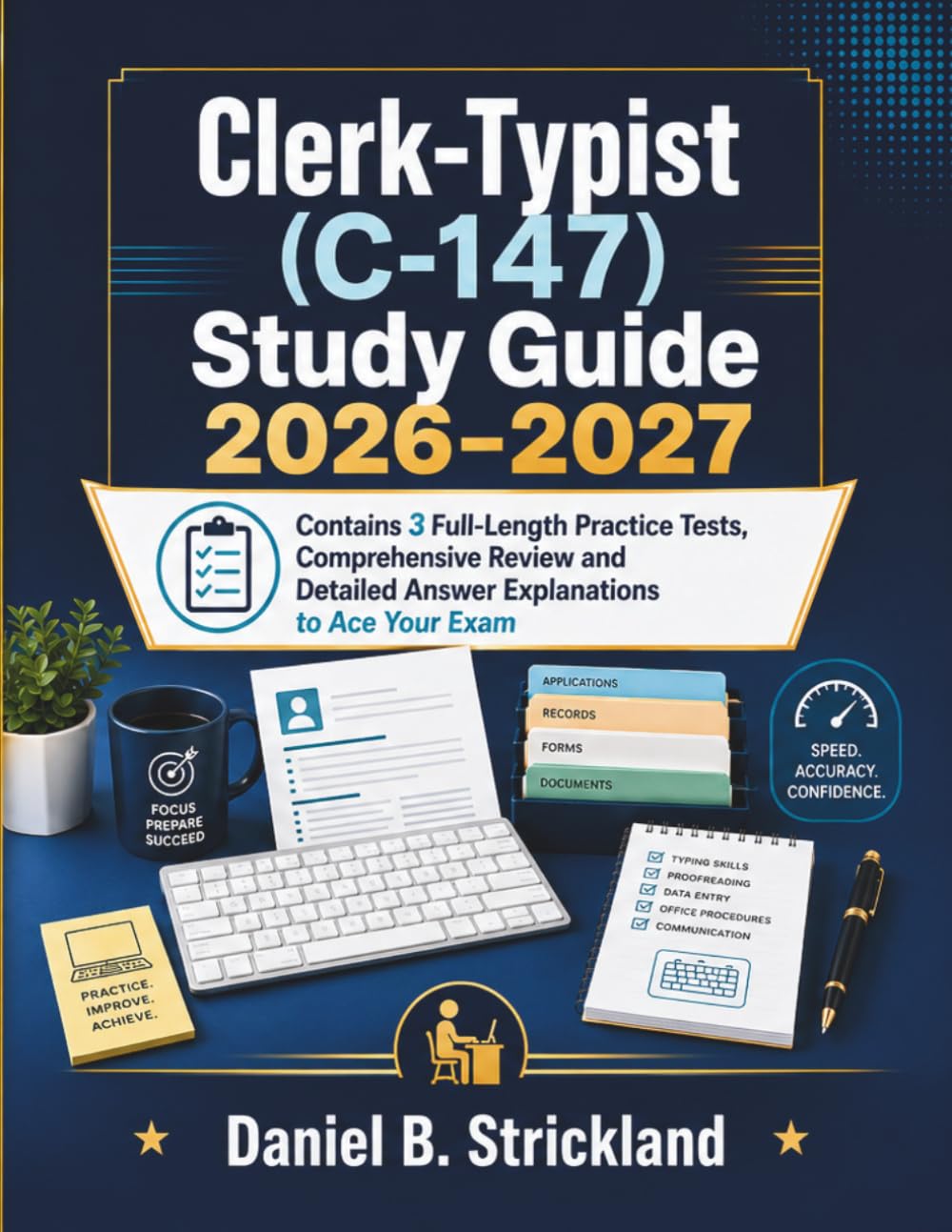 Clerk-Typist (C-147) Study Guide 2026–2027: Contains 3 Full-Length Practice Tests, Comprehensive Review and Detailed Answer Explanations to Ace your Exam