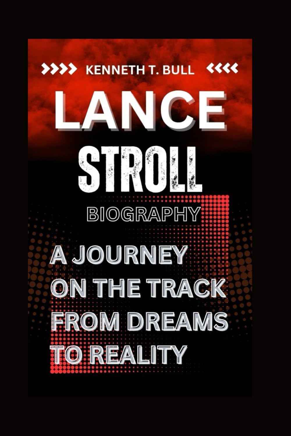 LANCE STROLL BIOGRAPHY: A Journey on the Track From Dreams to Reality