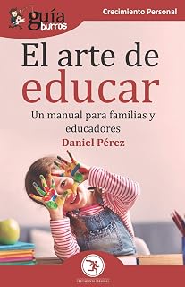 Guiaburros el Arte de Educar: Un Manual para Familias y Educadores
