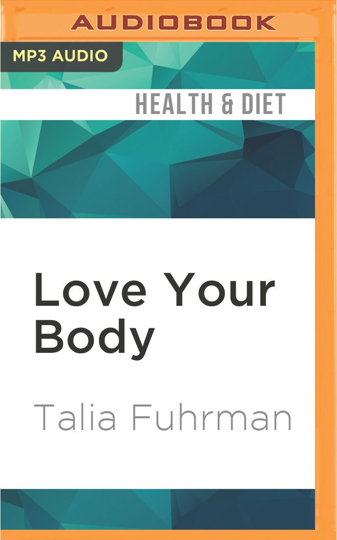 Buy Love Your Body: Eat Smart, Get Healthy, Find Your Ideal Weight, and Feel Beautiful Inside & Out! — BookShops.in