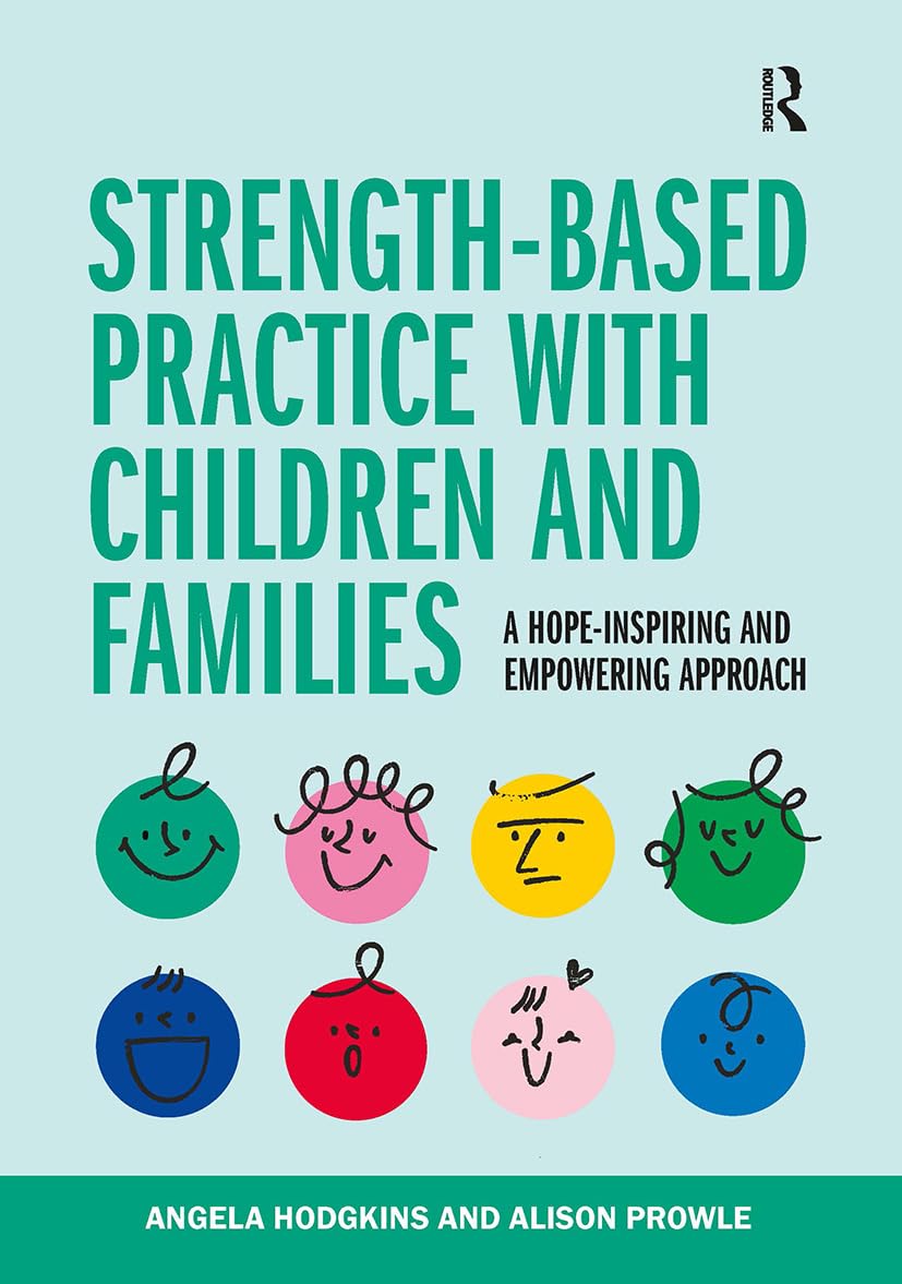 Strength-based Practice with Children and Families: A Hope-inspiring and Empowering Approach