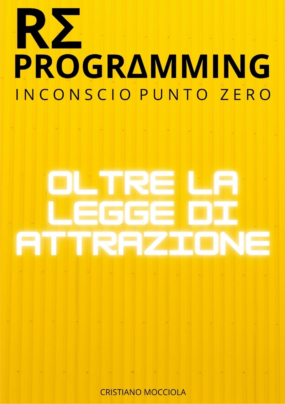 Reprogramming - Oltre la Legge dell'Attrazione: Inconscio punto zero