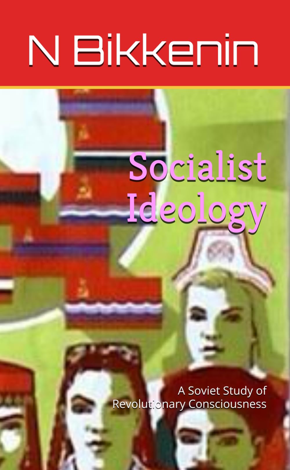Socialist Ideology: A Soviet Study of Revolutionary Consciousness (Marxism Made Cheap)