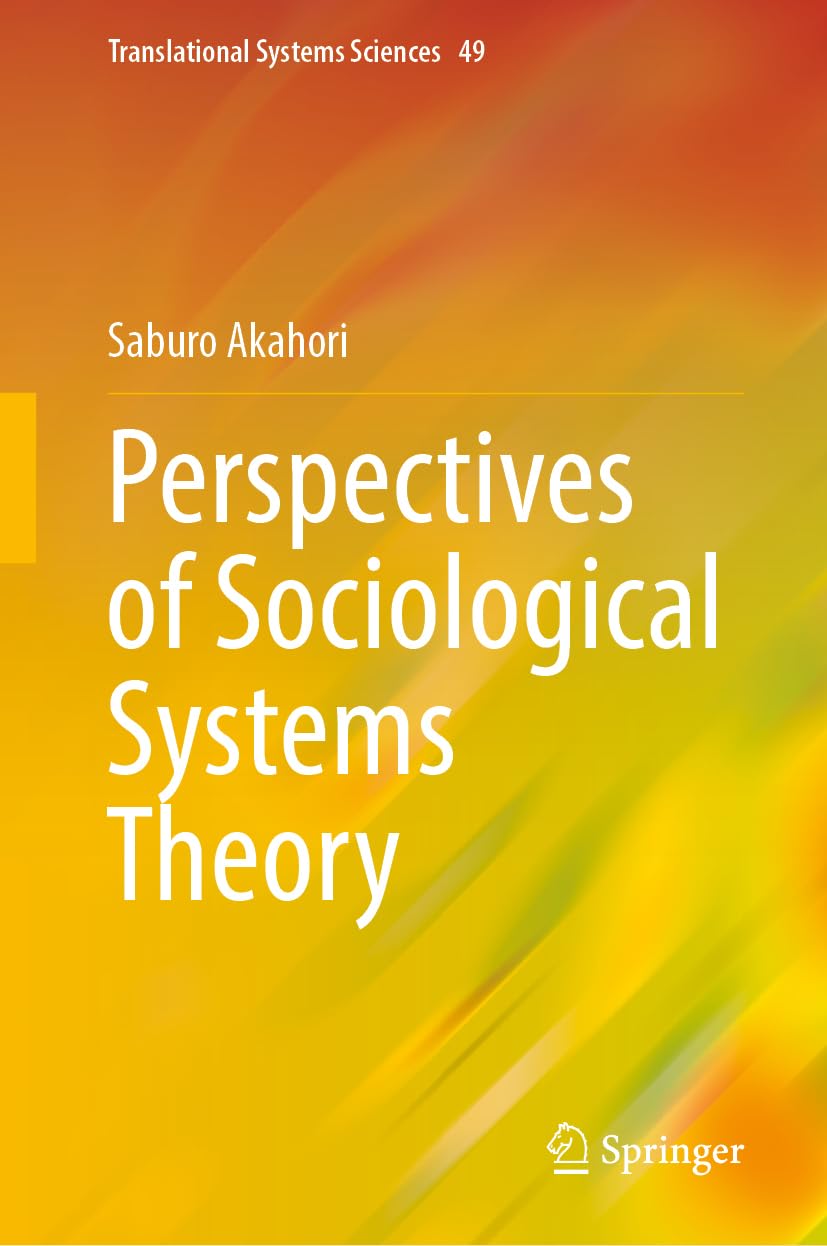 Perspectives of Sociological Systems Theory (Translational Systems Sciences, 49)