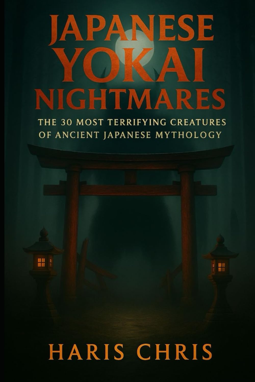 Japanese Yokai Nightmares: The 30 most terrifying creatures of ancient Japanese mythology (Mythology Nightmares)
