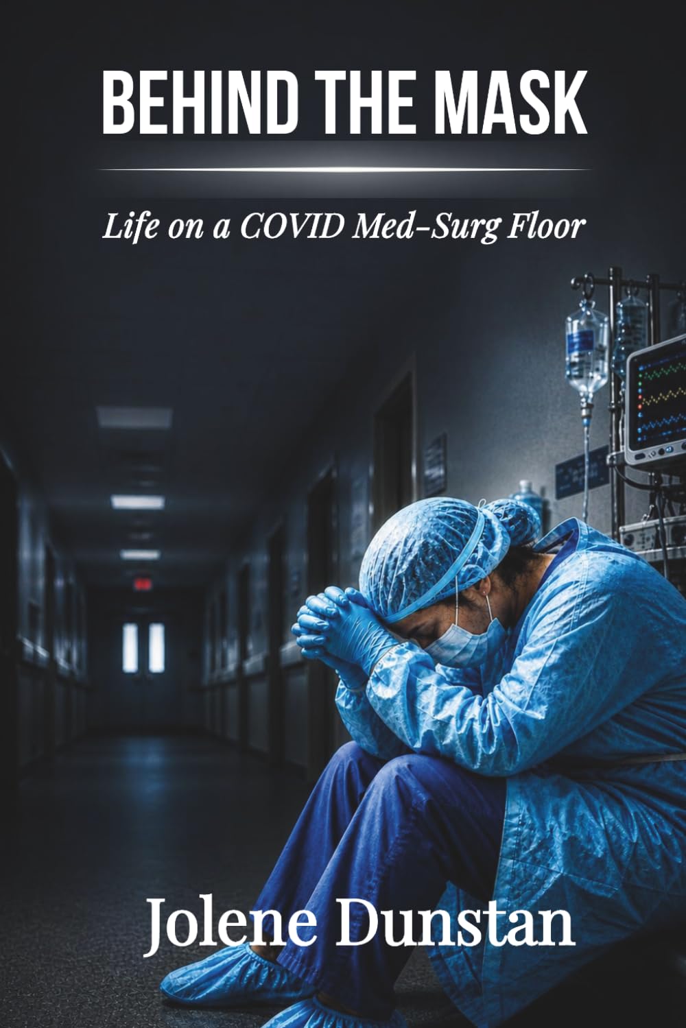 BEHIND THE MASK: Life on a COVID Med-Surg Floor
