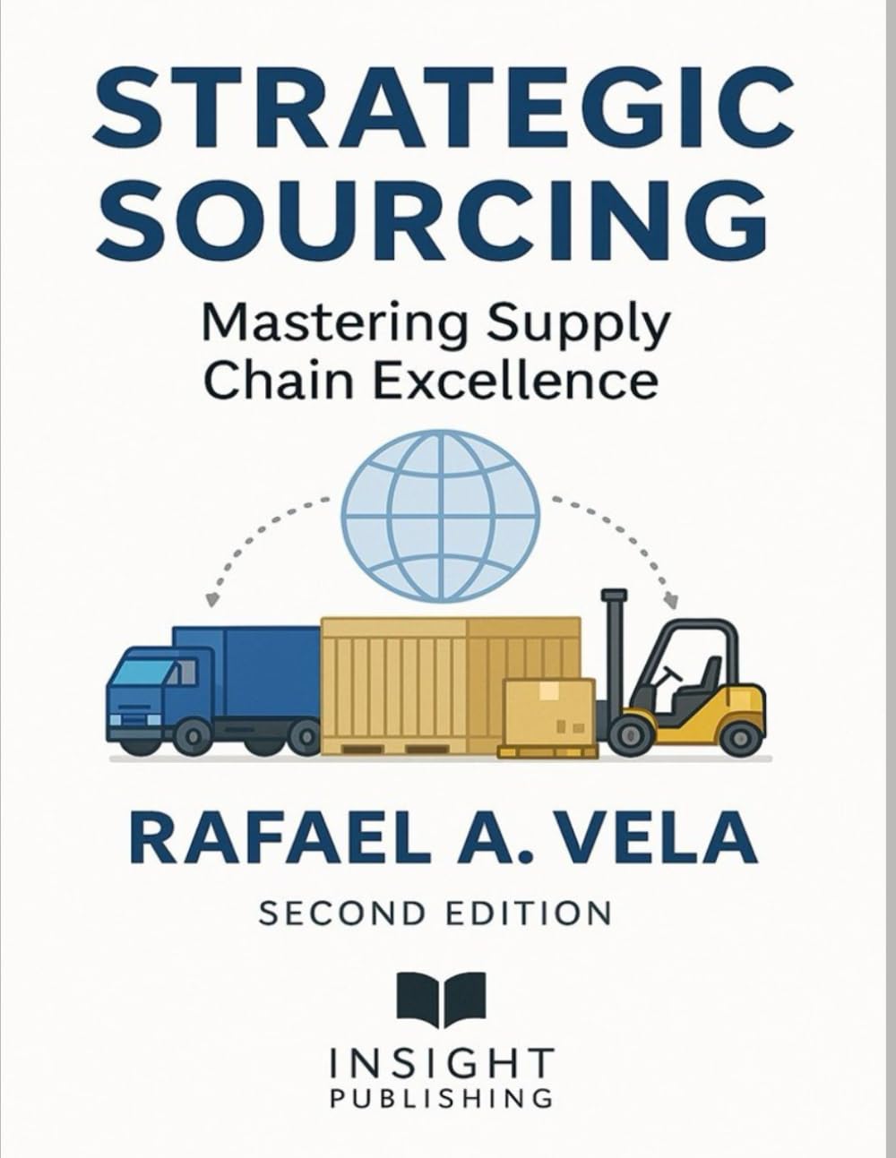 Strategic Sourcing: Mastering Supply Chain Excellence (Supply Chain Procurement & Sourcing Excellence Series)