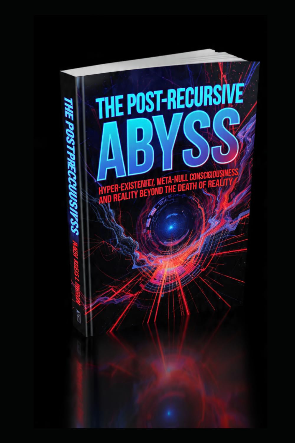 The Post-Recursive Abyss: Hyper-Existence, Meta-Null Consciousness, and the Reality Beyond the Death of Reality
