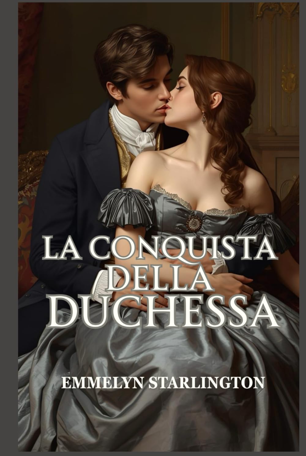 La Conquista della Duchessa: Una scandalosa e passionale storia d’amore Regency tra seduzione, potere e una duchessa inarrestabile (Silenzio, Duchessa!)