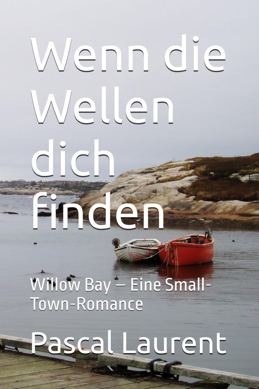 Wenn die Wellen dich finden: Willow Bay – Eine Small-Town-Romance