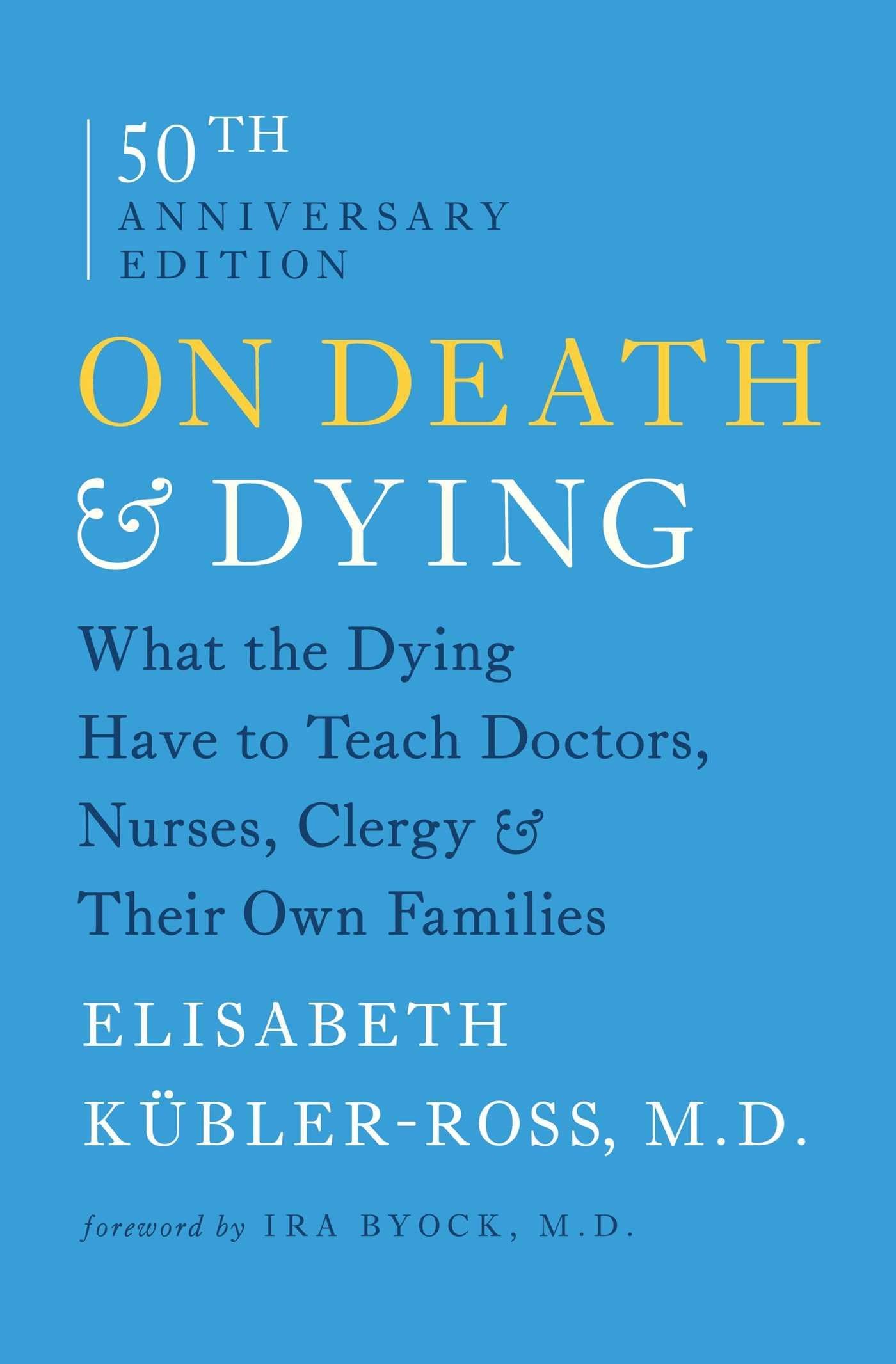 On Death And Dying - What The Dying Have To Teach Doctors, Nursess, Clergy And Their Own Families