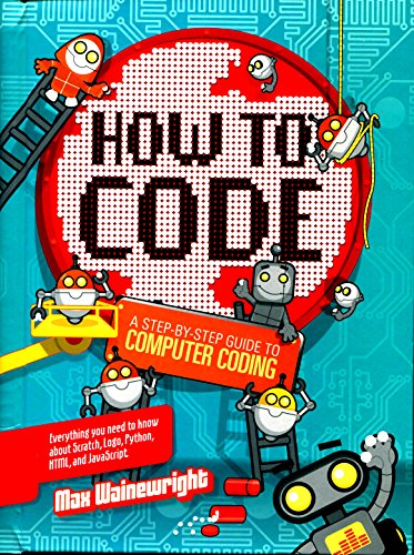 How to Code: A Step-By-Step Guide to Computer C... 1609928407 Book Cover