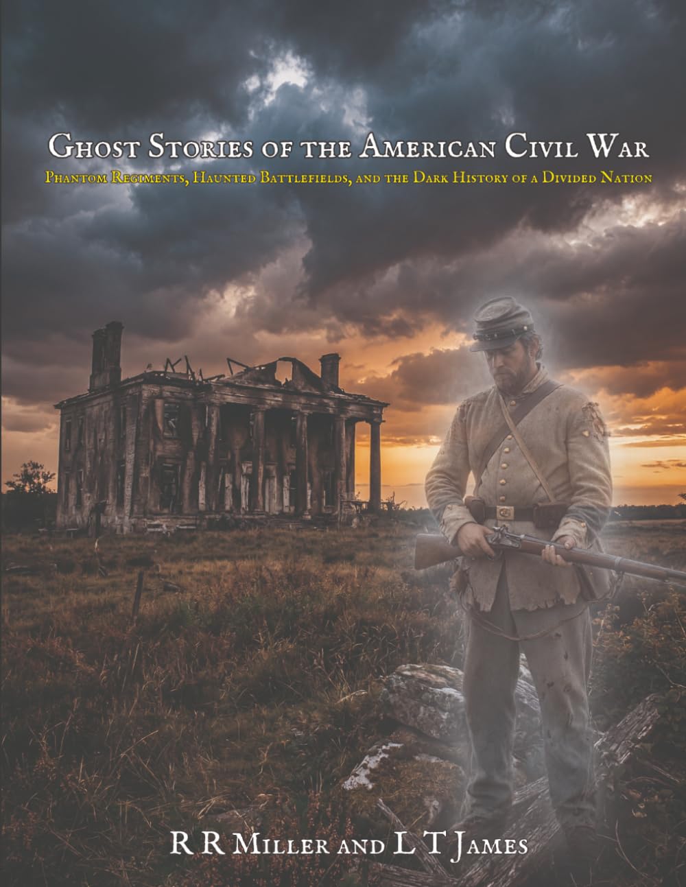 Ghost Stories from the American Civil War: Phantom Regiments, Haunted Battlefields, and the Dark History of a Divided Nation (Ghosts of War)