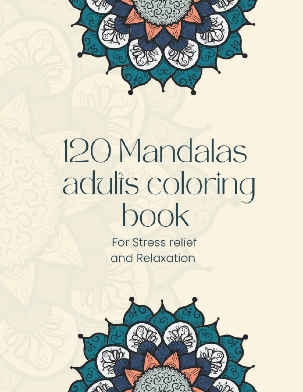 120 mandalas adults coloring book: for stress relief and relaxation