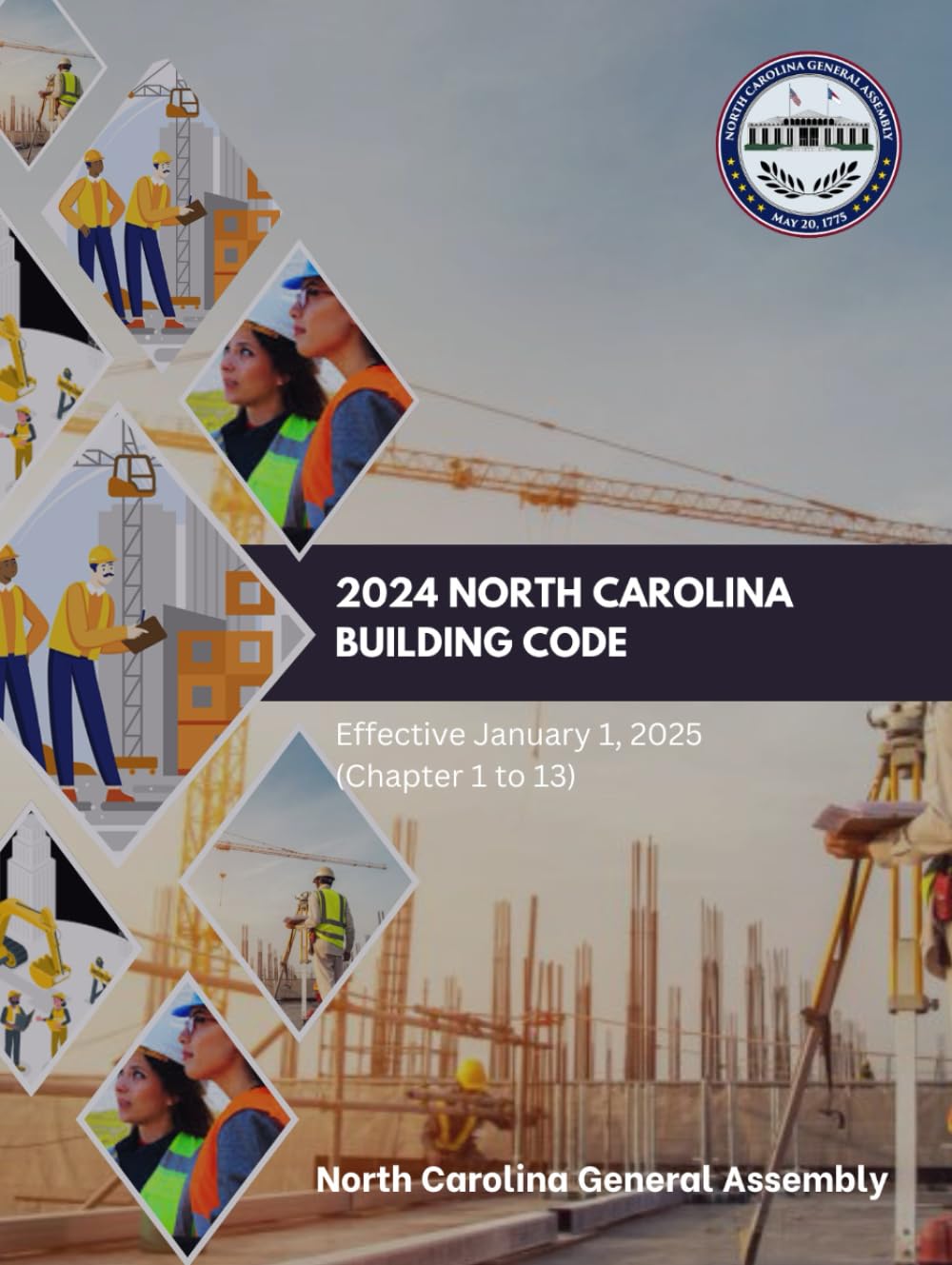 2024 North Carolina Building Code: Effective January 1, 2025 (Chapter 1 to 13) (North Carolina Building Code Law & Manuals)