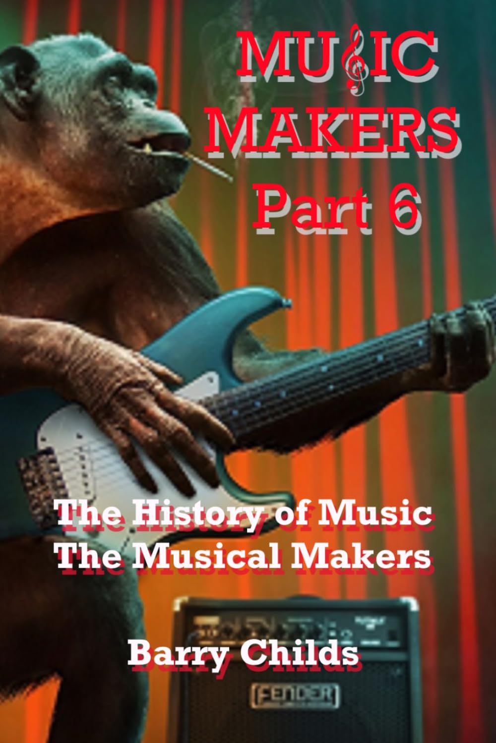 Music Makers Part 6: The History of Music
