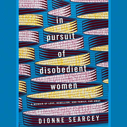 In Pursuit of Disobedient Women by Dionne Searcey episode artwork