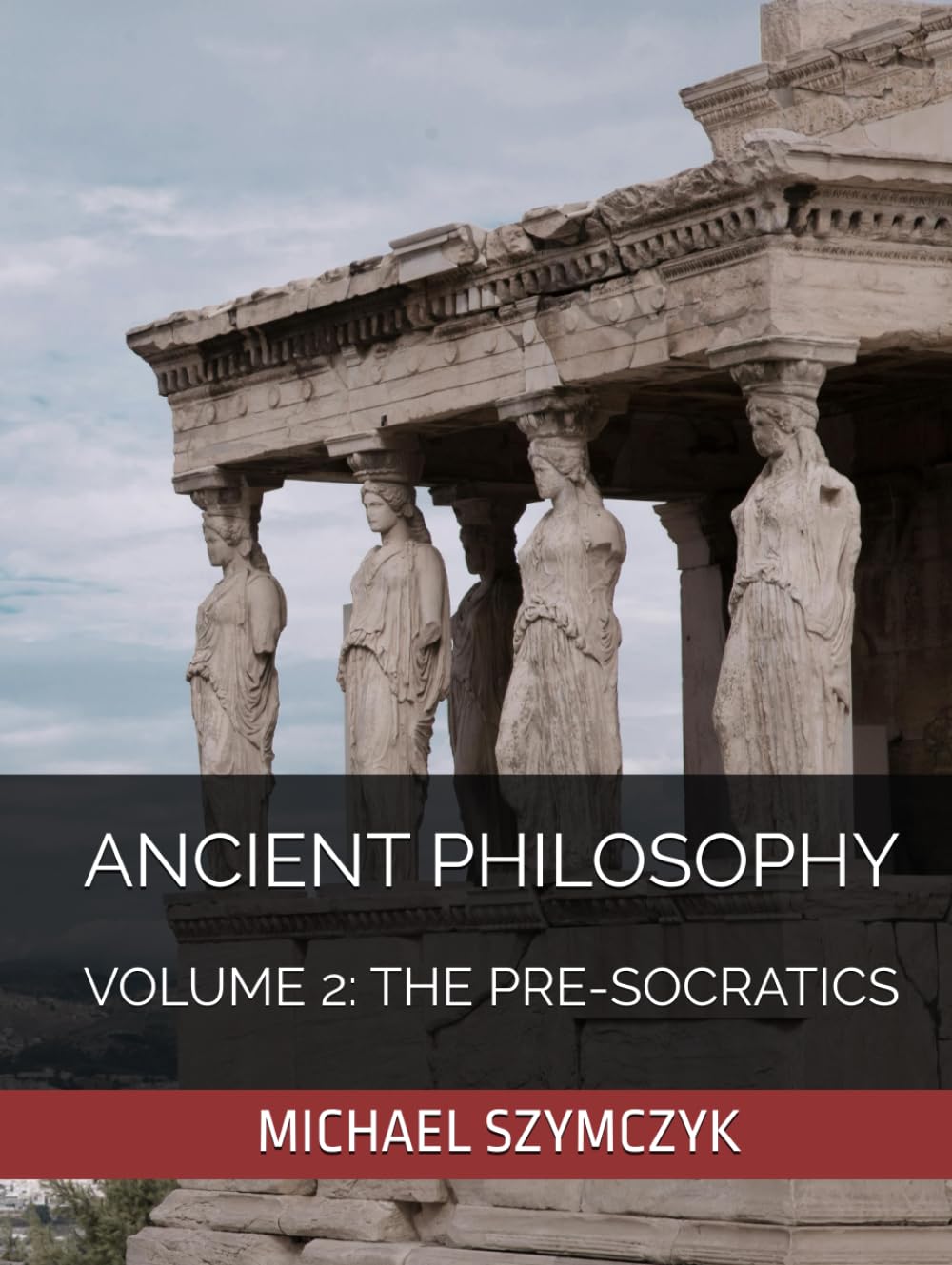 Ancient Philosophy: Volume 2: The Pre-Socratics