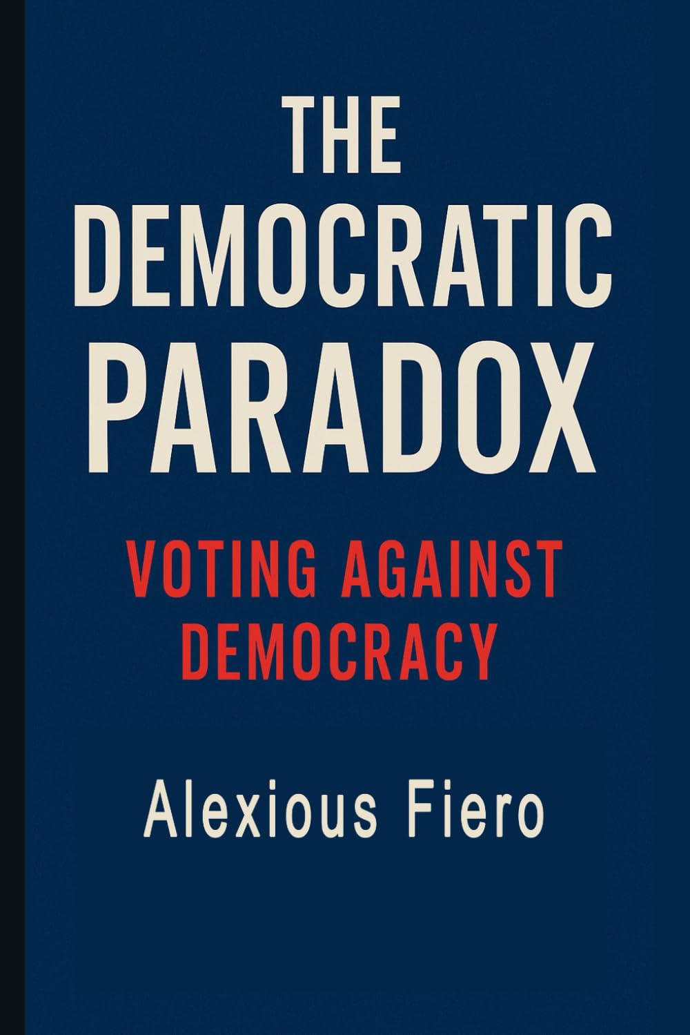 The Democratic Paradox: Voting Against Democracy (The Human Transition Book Series)