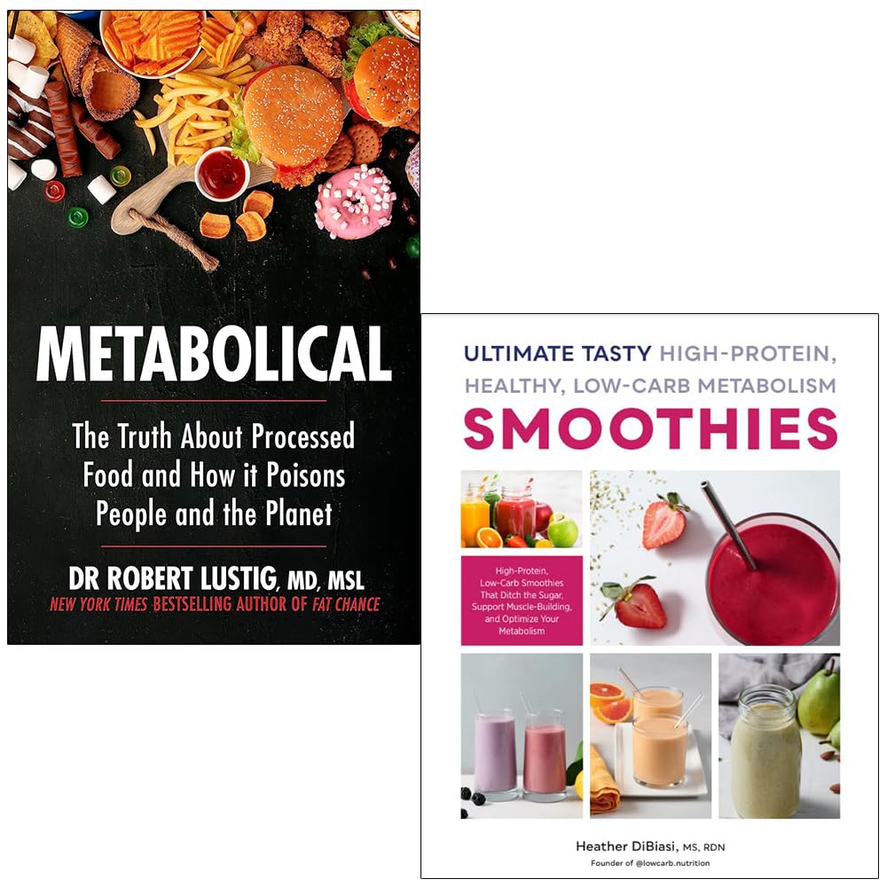 Metabolical By Dr Robert Lustig & Ultimate Tasty High Protein Healthy Low- Carb Metabolism Smoothies By Heather DiBiasi, MS, RDN 2 Books Collection Set