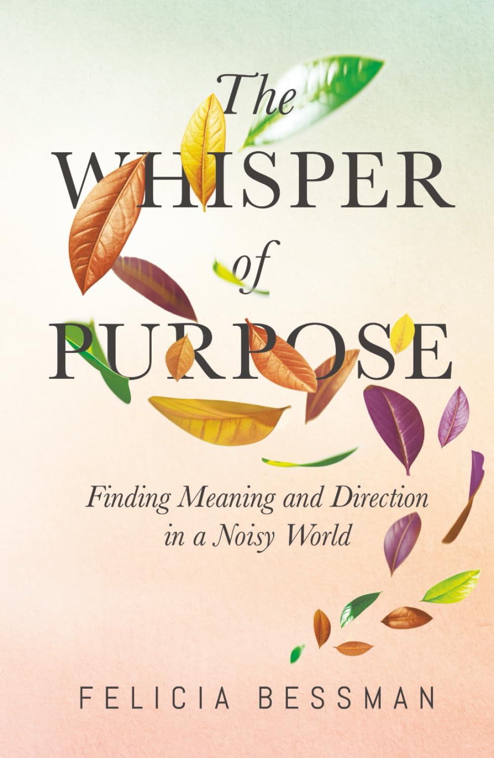 The Whisper of Purpose: Finding Meaning and Direction in a Noisy World
