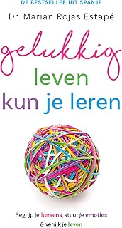 Gelukkig leven kun je leren: begrijp je brein en stuur je emoties