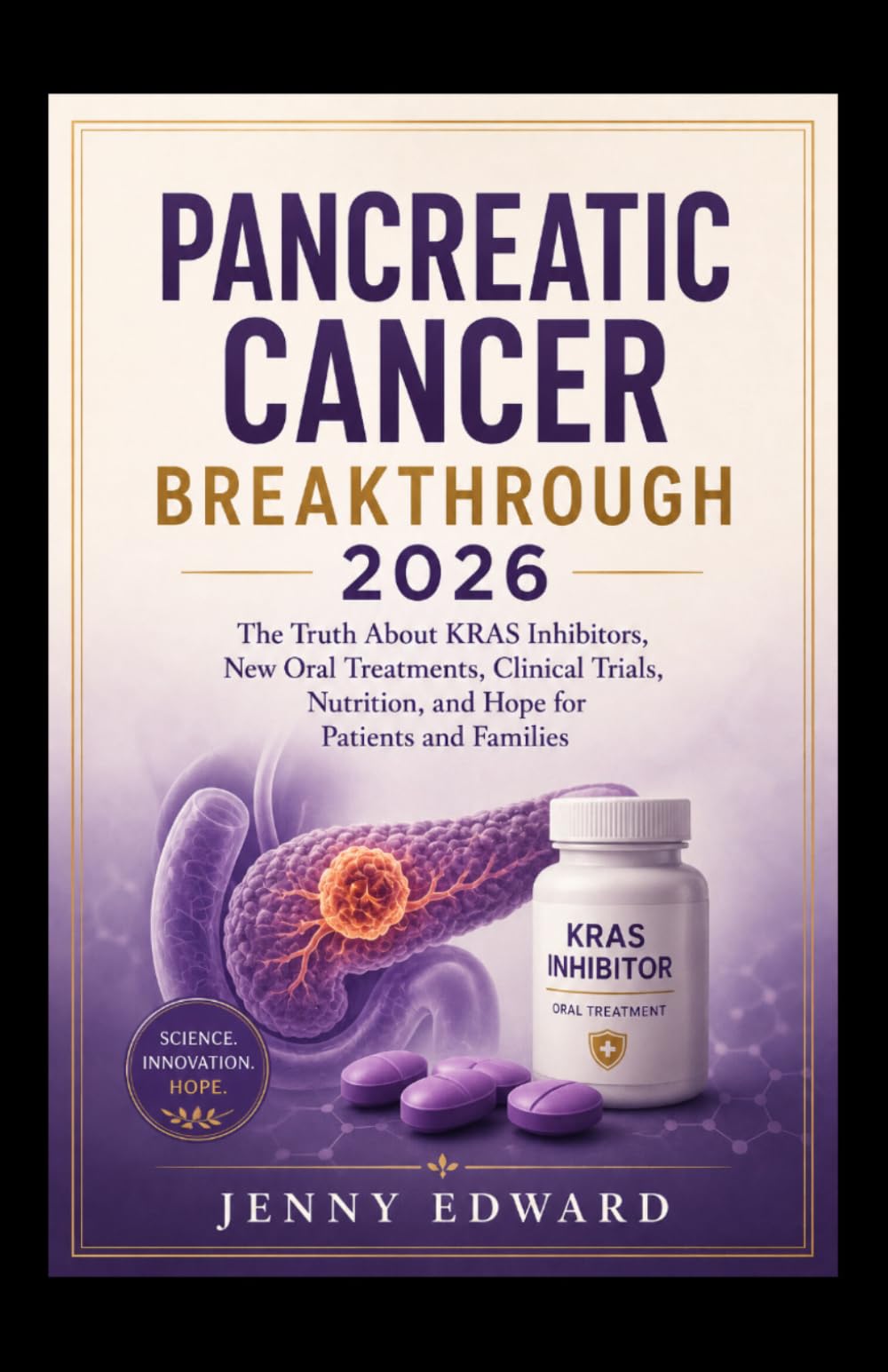 PANCREATIC CANCER BREAKTHROUGH 2026: The Truth About KRAS Inhibitors, New Oral Treatments, Clinical Trials, Nutrition, and Hope for Patients and Families