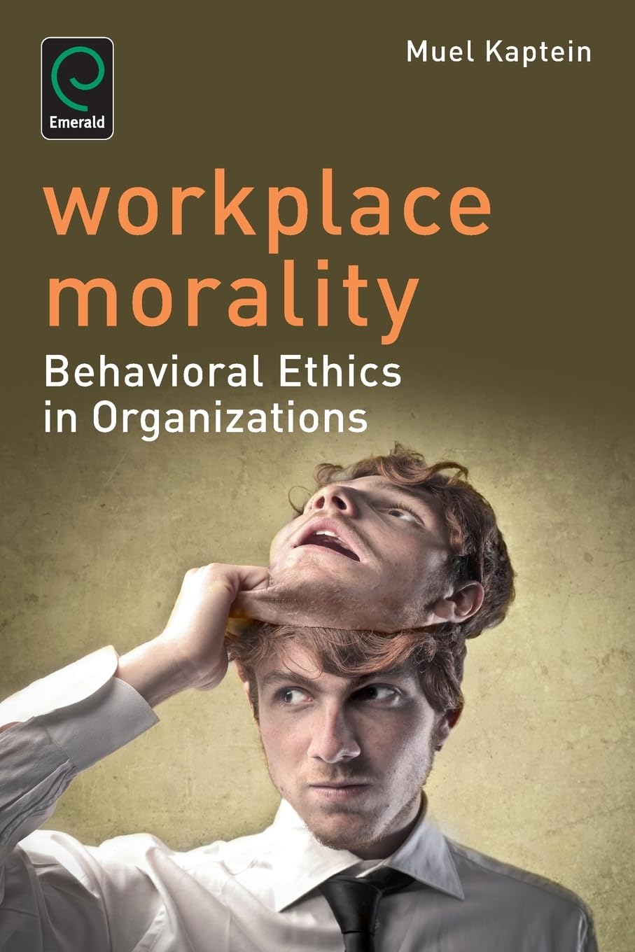 Workplace Morality: Behavioral Ethics in Organizations