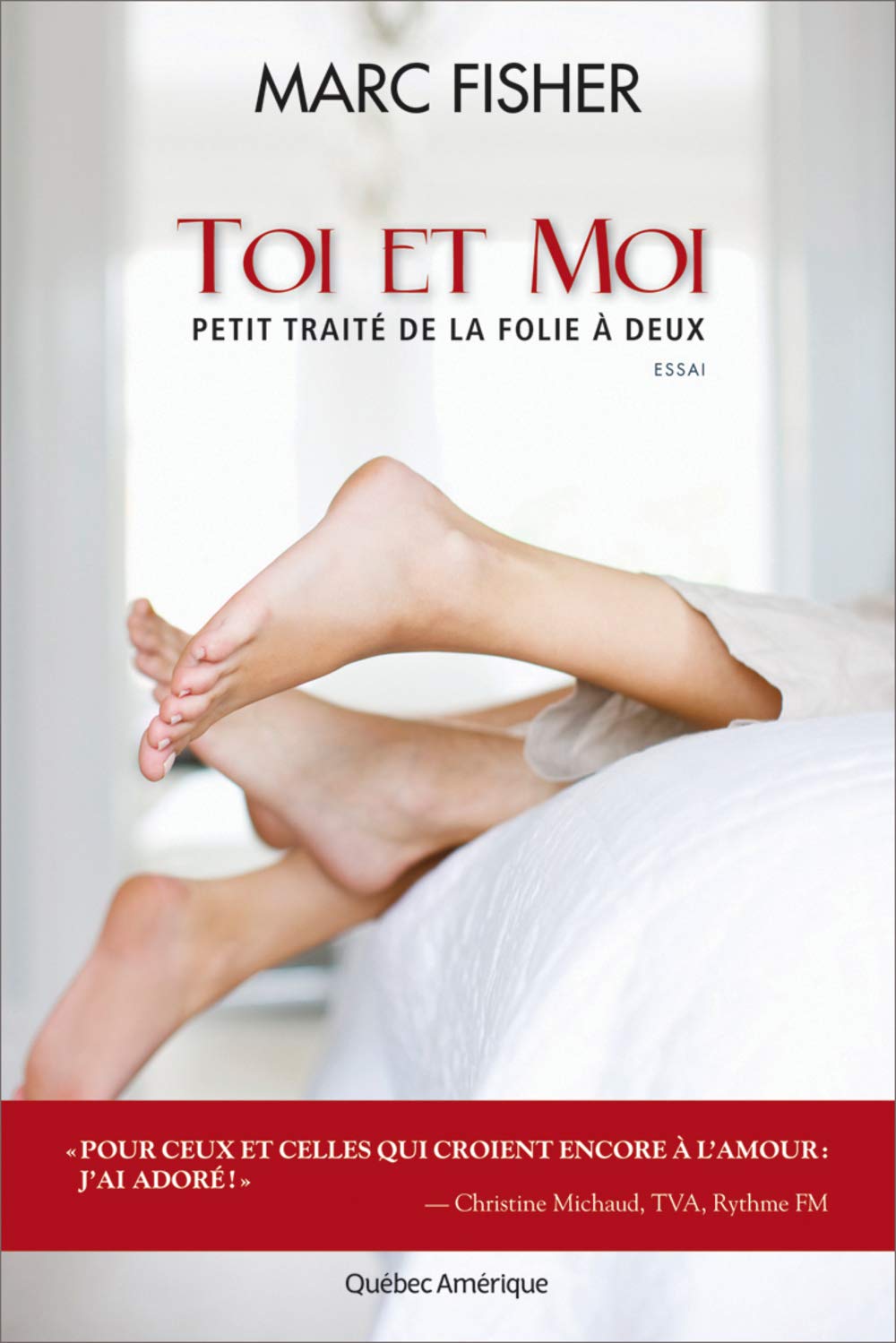 Toi et moi: Petit traité de la folie à deux Fisher, Marc