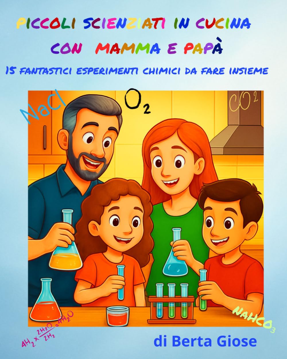 Piccoli Scienziati in Cucina con Mamma e Papà: 15 fantastici esperimenti chimici in cucina da fare insieme