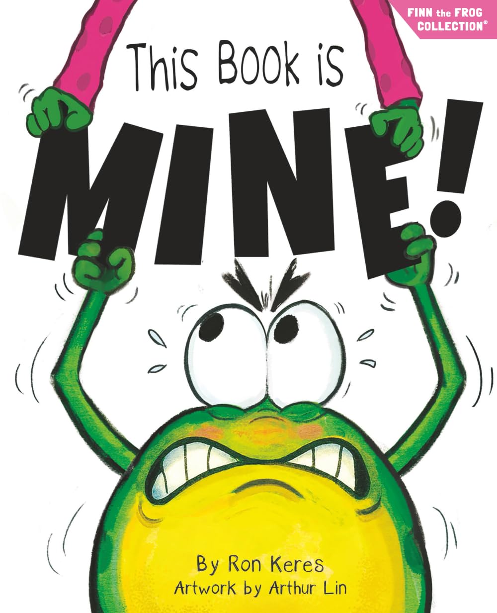 This Book Is Mine!: A Funny And Interactive Story For Kids (Finn the Frog Collection®)