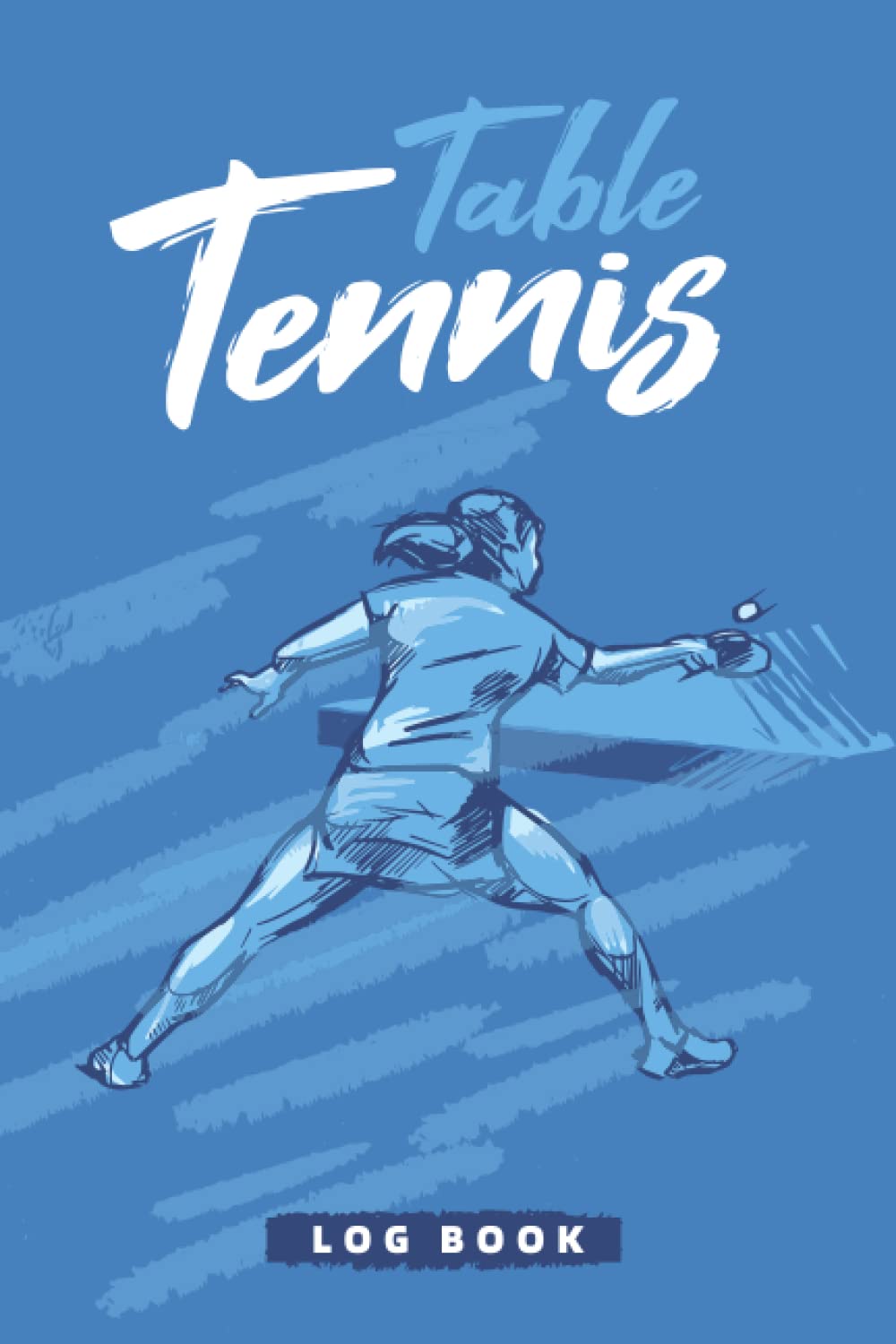 Table Tennis Log Book: Table Tennis Book to fill | With Balance Sheet, Objectives, Calendar | Table Tennis Training Diary | Gift Idea