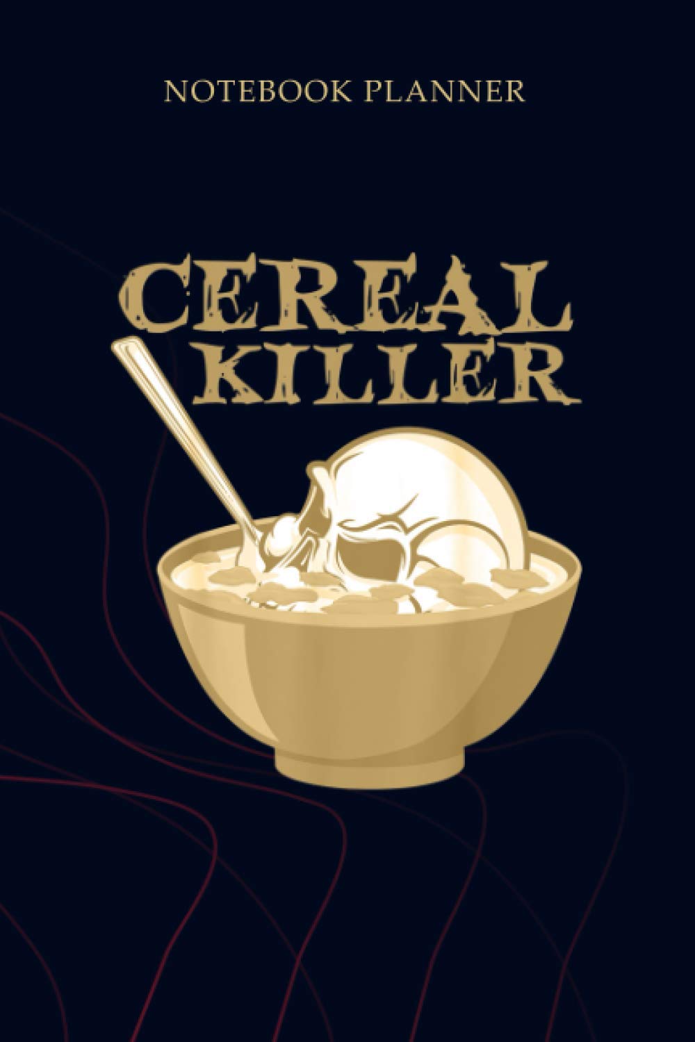 Notebook Planner Cereal Killer Serial Killer Skull Pun Halloween: 6x9 inch, Gym, Planning, Mom, Planner, To Do List, Simple, 114 Pages