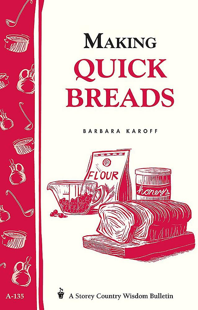 Making Quick Breads: Storey's Country Wisdom Bulletin A-135 (Storey Country Wisdom Bulletin)