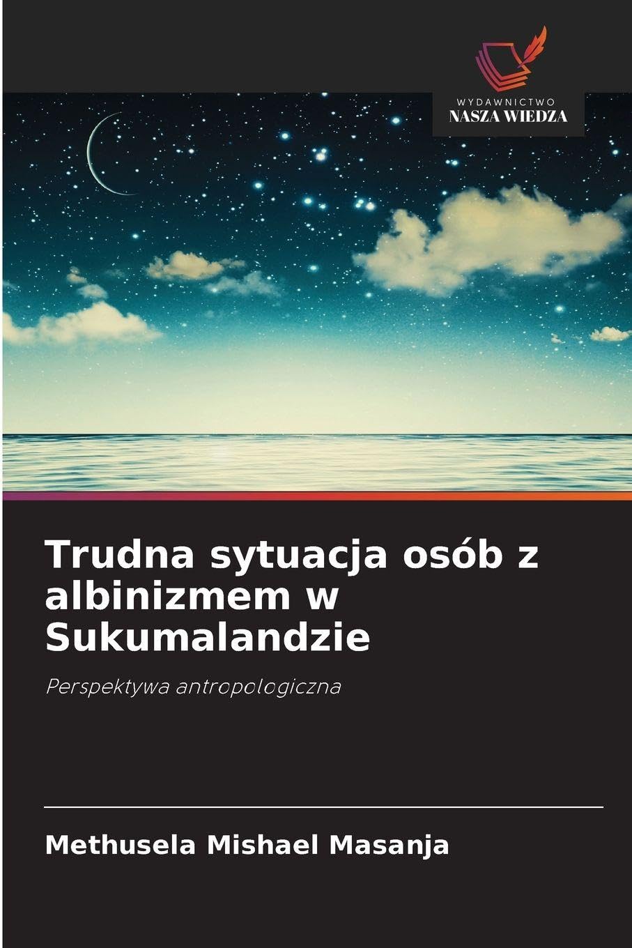 Trudna sytuacja osób z albinizmem w Sukumalandzie: Perspektywa antropologiczna