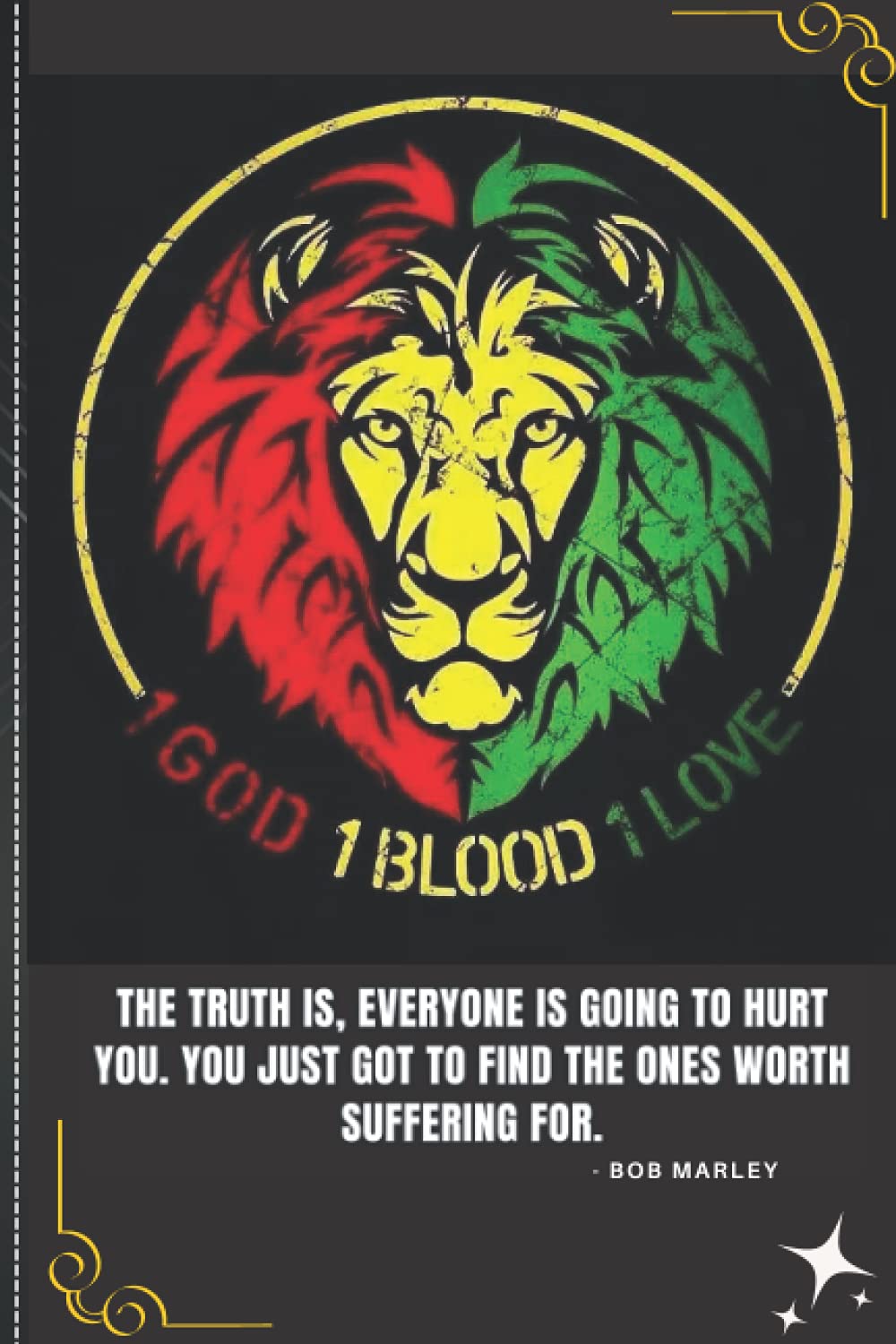 Rasta Life Journal - Notebook: The truth is, everyone is going to hurt you. You just got to find the ones worth suffering for.: 120-page (6” x 9”) ... crafted Rasta/Rastafarian Journal Notebook