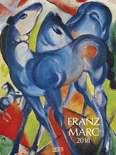 Franz Marc 2018: Großer Kunstkalender. Wandkalender mit Werken des Künstlers Franz Marc, Expressio