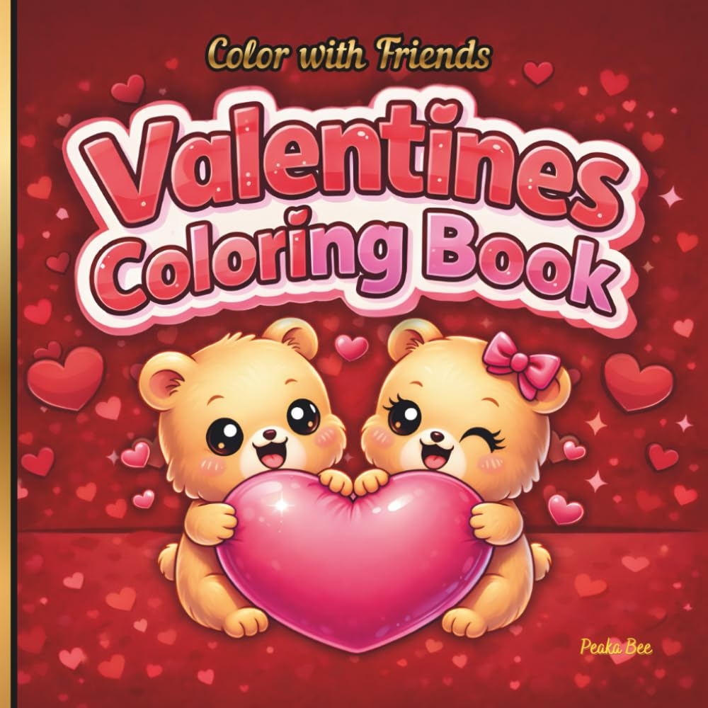 Valentines Color with Friends Coloring Book: Cute Heart-Filled Activities Featuring Adorable Animals, Sweet Treats, and Relaxing Creative Fun for Kids, Teens, and Adults