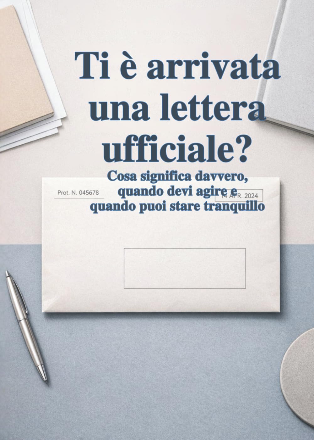 Ti è arrivata una lettera ufficiale?: Cosa significa davvero, quando devi agire e quando puoi stare tranquillo
