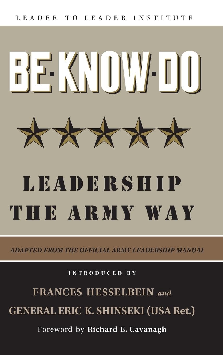 Buy Be, Know, Do: Leadership the Army Way Adapted from the Official Army Leadership Manual: 81 (Frances Hesselbein Leadership Forum) — BookShops.in