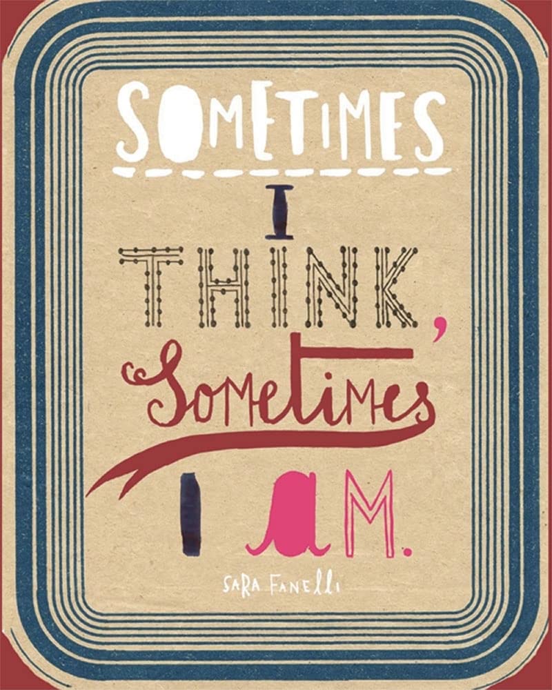Sometimes I Think, Sometimes I Am: Sara Fanelli