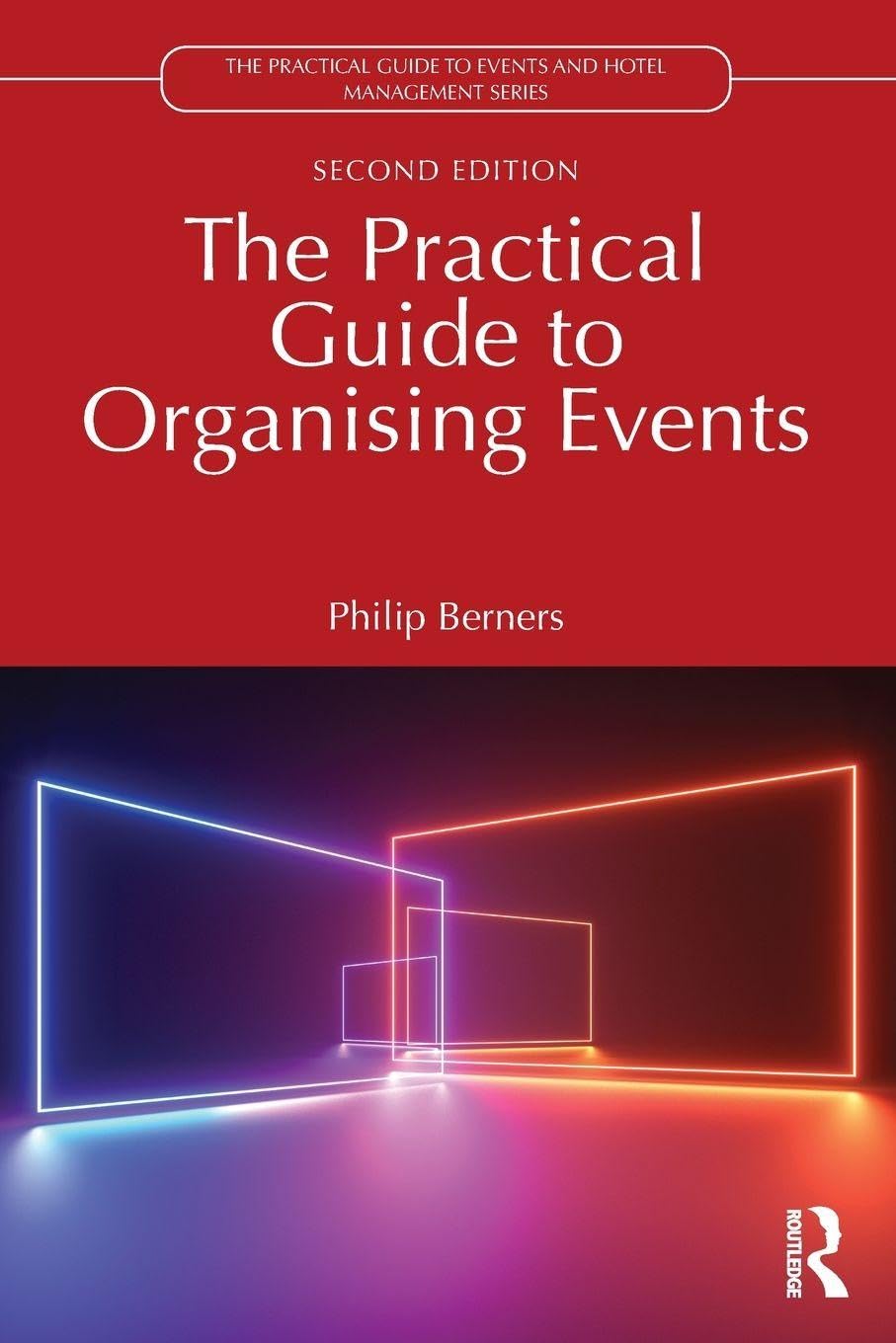 The Practical Guide to Organising Events (The Practical Guide to Events and Hotel Management Series)